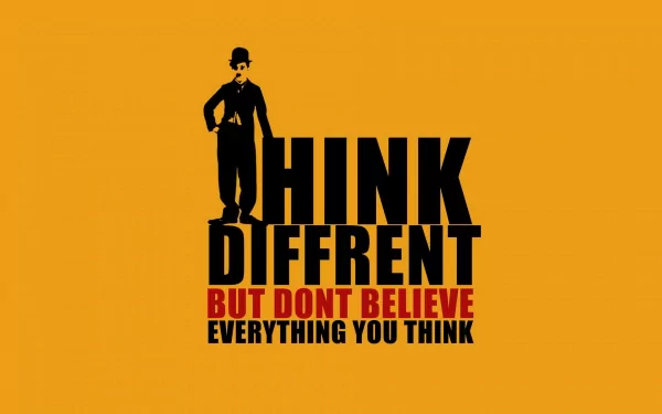 Motivational HD desktop wallpaper featuring Charlie Chaplin with the quote Think Different but Don't Believe Everything You Think on a bright orange background.