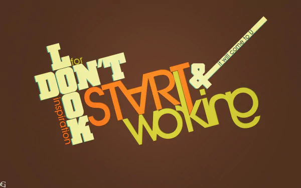  Inspiration will NOT come