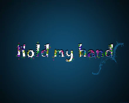 Romantic HD PC desktop wallpaper featuring the artistic phrase Hold my hand with colorful floral patterns on a deep blue background, evoking love and connection.