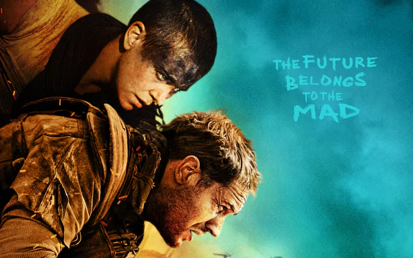 HD PC desktop wallpaper featuring Imperator Furiosa (Charlize Theron) and Max Rockatansky (Tom Hardy) from the movie Mad Max: Fury Road with the text The Future Belongs to the Mad.