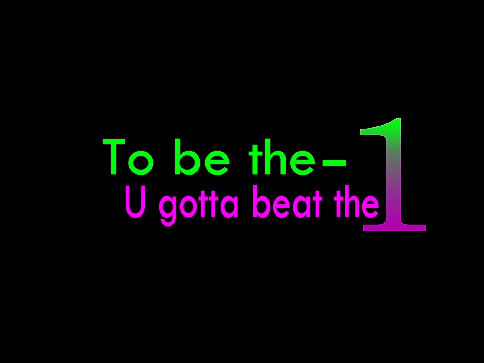 HD PC desktop wallpaper featuring a motivational phrase in bright green and pink text on a black background, emphasizing the drive to be number one.