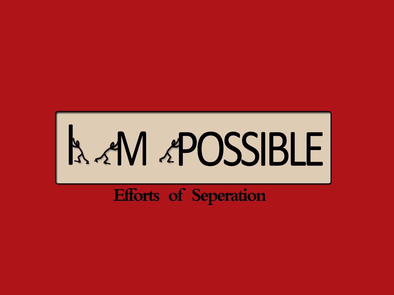 HD PC desktop wallpaper featuring a motivational design transforming IMPOSSIBLE into I'M POSSIBLE with small figures pushing letters symbolizing effort and separation.