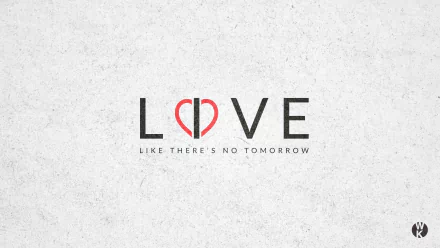 A stylish HD desktop wallpaper featuring the word LOVE with a heart symbol, accompanied by the phrase LIKE THERE'S NO TOMORROW, set against a textured background.