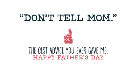A festive Father's Day wallpaper featuring the text: DON'T TELL MOM. THE BEST ADVICE YOU EVER GAVE ME! HAPPY FATHER'S DAY, conveying a lighthearted message for celebration.