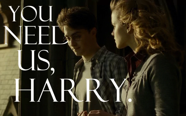 HD desktop wallpaper featuring Hermione Granger and Harry Potter from Harry Potter and the Half-Blood Prince with the quote, You need us, Harry, starring Emma Watson and Daniel Radcliffe.