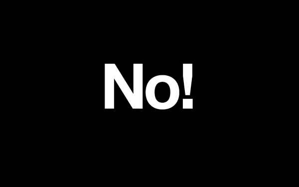 HD desktop wallpaper with a bold No! text on a plain black background.
